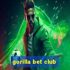 gorilla bet club